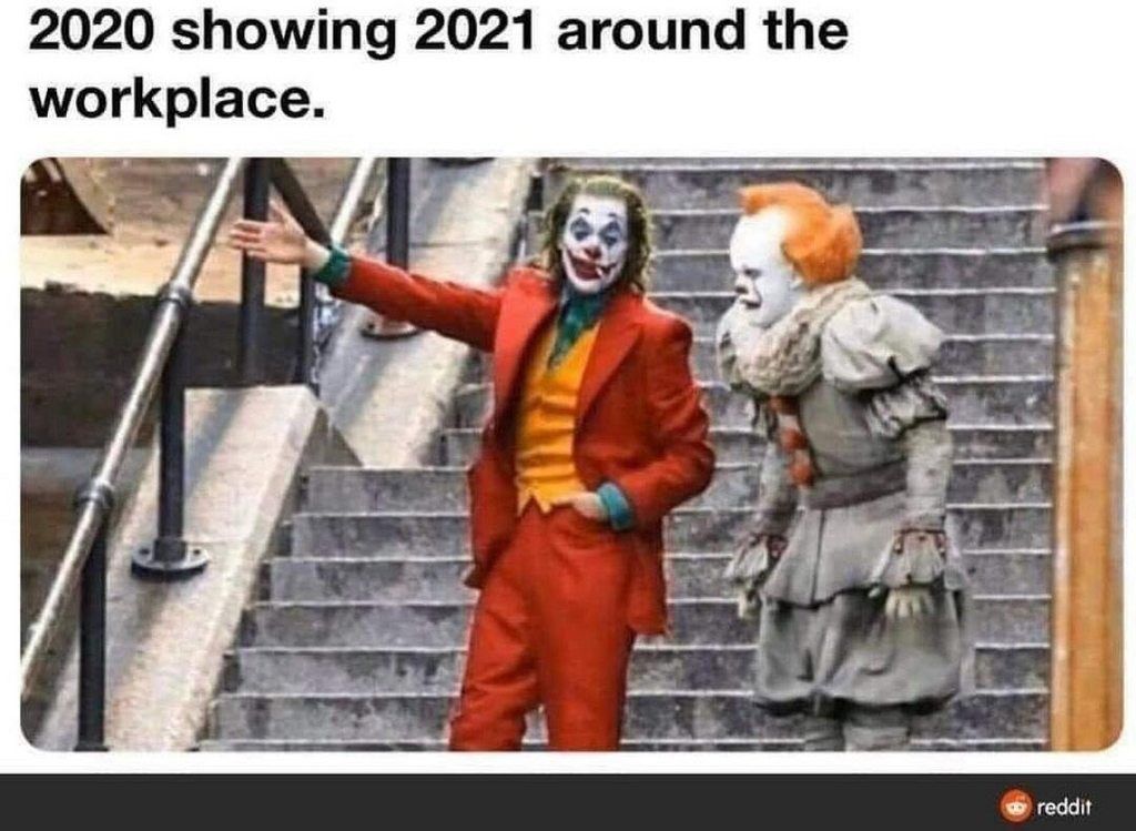 Meme of the joker and pennywise in front of a staircase with the text "2020 showing 2021 around the workplace"