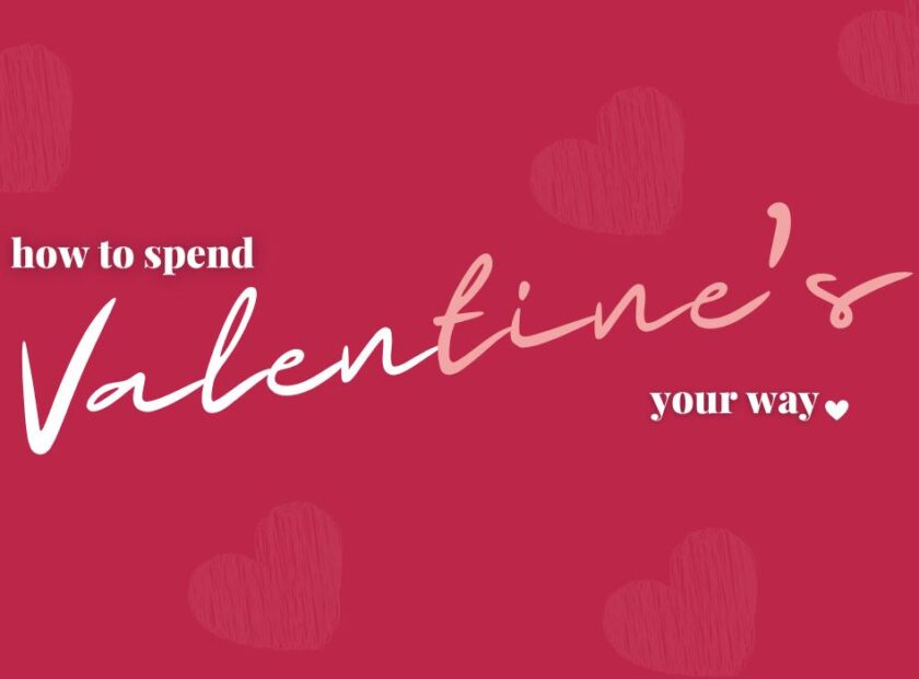 How to Spend Valentine’s Day Your Way 2023 - 
